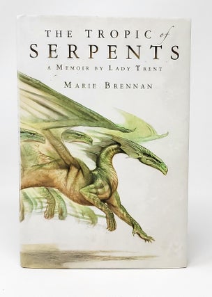 Item #12660 The Tropic of Serpents: A Memoir by Lady Trent FIRST EDITION. Marie Brennan