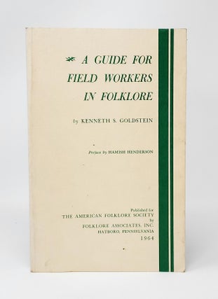 Item #12693 A Guide for Field Workers in Folklore. Kenneth Goldstein, Hamish Henderson, Preface