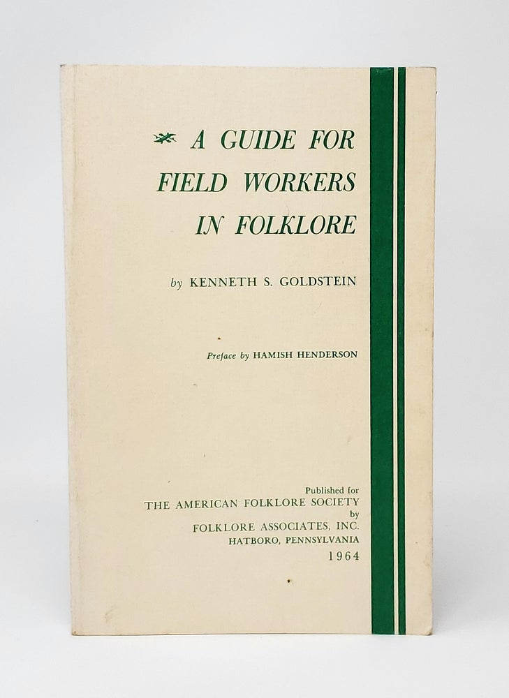 Item #12693 A Guide for Field Workers in Folklore. Kenneth Goldstein, Hamish Henderson, Preface.
