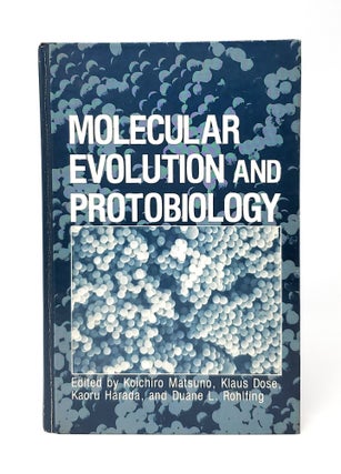 Item #12699 Molecular Evolution and Protobiology. Koichiro Matsuno, Klaus Dose, Kaoru Harada,...
