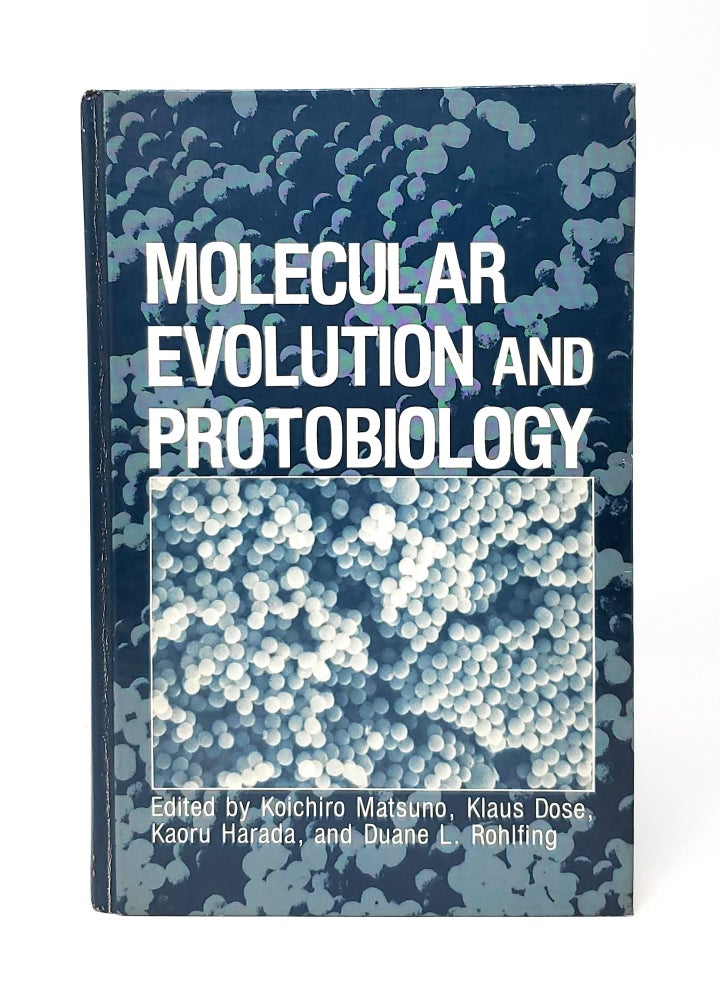 Item #12699 Molecular Evolution and Protobiology. Koichiro Matsuno, Klaus Dose, Kaoru Harada, Duane L. Rohlfing.