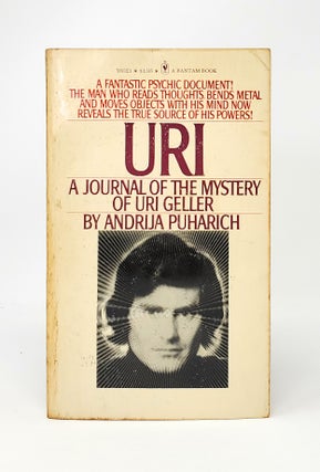 Item #12710 Uri: A Journal of the Mystery of Uri Geller. Andrija Puharich