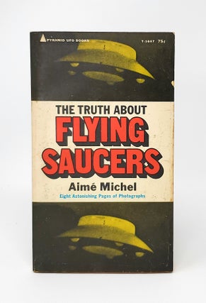 Item #12713 The Truth About Flying Saucers. Aime Michel