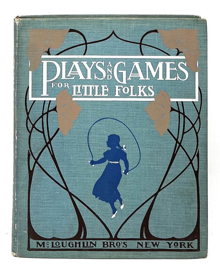 Item #12745 Plays and Games for Little Folks: Sports of All Sorts, Fireside Fun and Singing Games. Josephine Pollard, F. Schuyler Matthews, Illust.