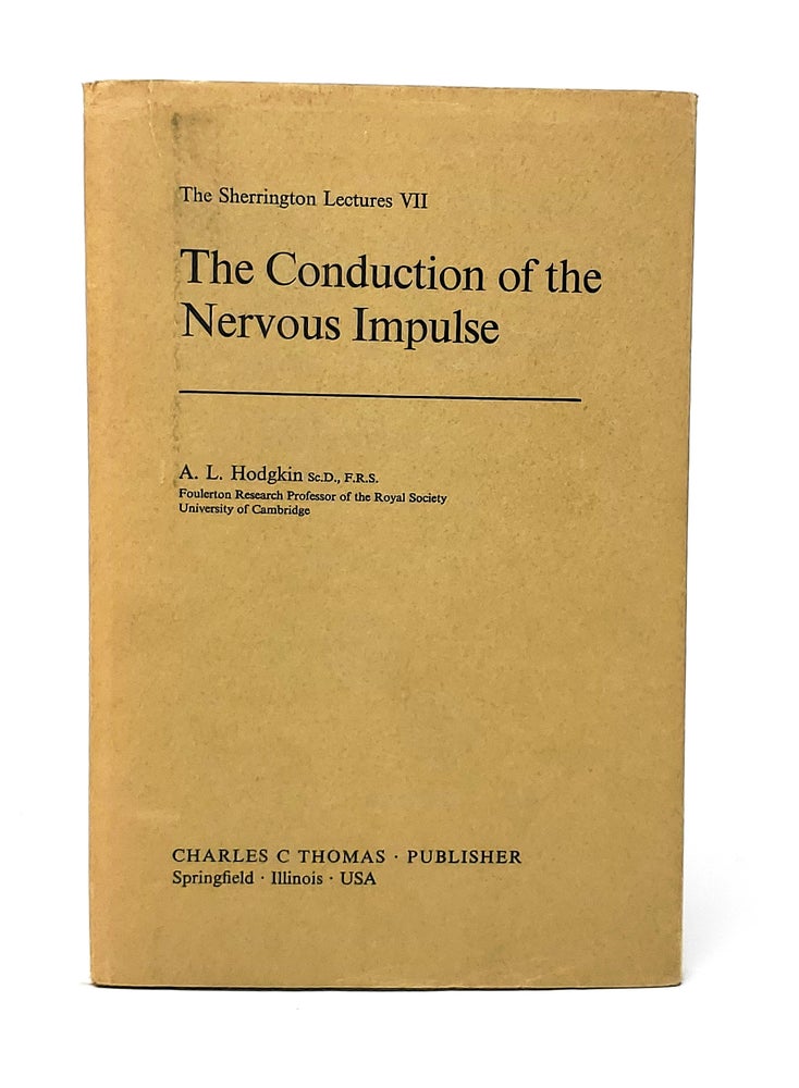 Item #12747 The Conduction of the Nervous Impulse. A. L. Hodgkin.