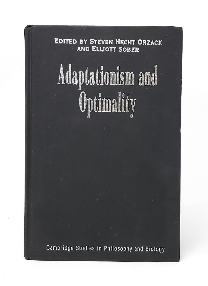 Item #12748 Adaptationism and Optimality. Steven Hecht Orzack, Elliott Sober.