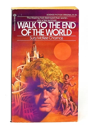 Item #12760 Walk to the End of the World SIGNED FIRST PRINTING. Suzy McKee Charnas