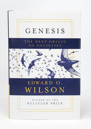 Item #12761 Genesis: The Deep Origin of Societies SIGNED FIRST EDITION. Edward O. Wilson, Debby...