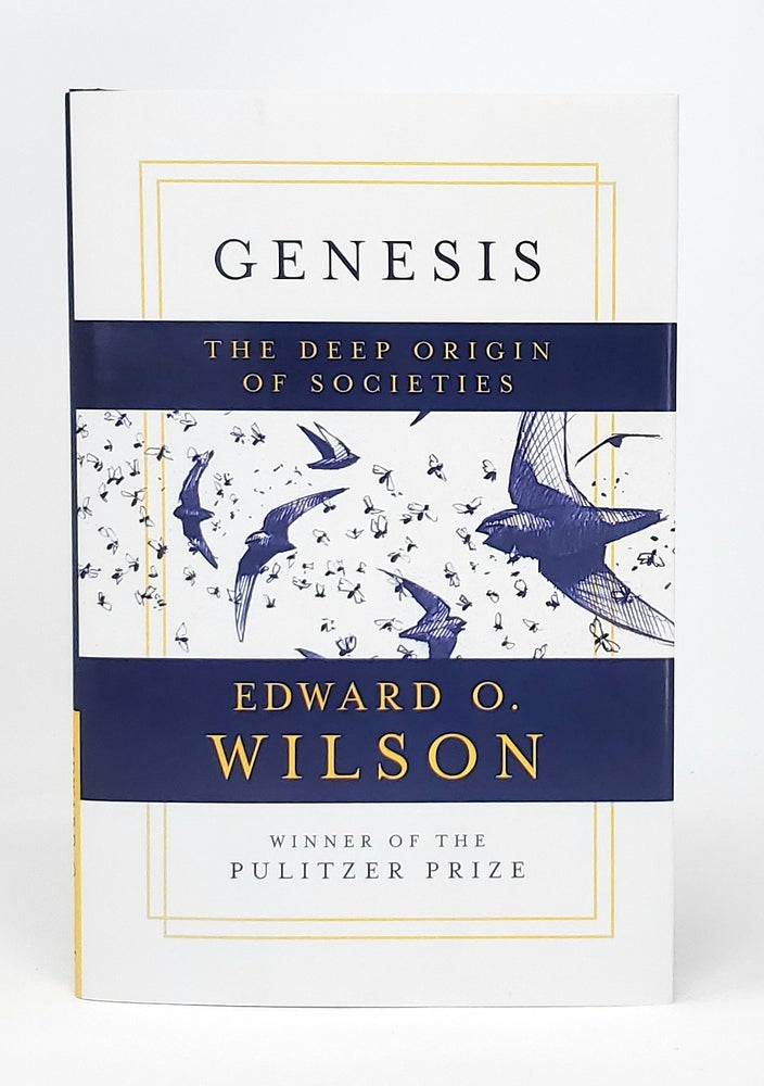 Item #12761 Genesis: The Deep Origin of Societies SIGNED FIRST EDITION. Edward O. Wilson, Debby Cotter Kaspari, Illust.