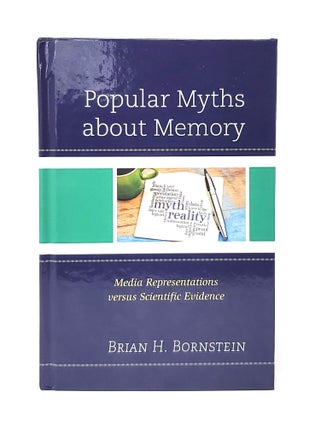Item #12768 Popular Myths about Memory: Media Representations Versus Scientific Evidence. Brian...