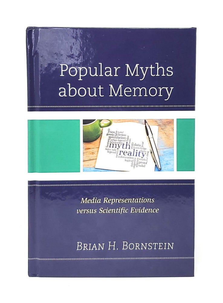 Item #12768 Popular Myths about Memory: Media Representations Versus Scientific Evidence. Brian H. Bornstein.