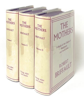 Item #12779 The Mothers: A Study of the Origins of Sentiments and Institutions, Complete in Three...