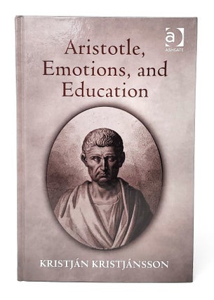 Item #12786 Aristotle, Emotions, and Education. Kristján Kristjánsson