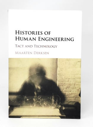 Item #12796 Histories of Human Engineering: Tact and Technology. Maarten Derksen