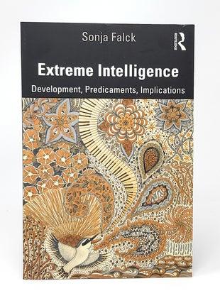 Item #12799 Extreme Intelligence: Development, Predicaments, Implications. Sonja Falck