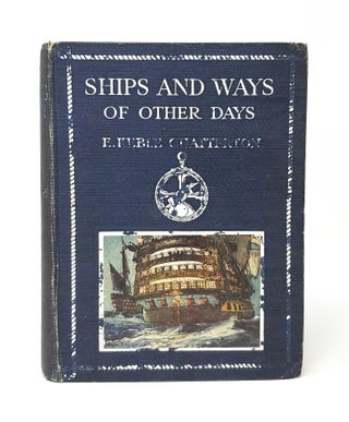 Item #12807 Ships and Ways of Other Days. E. Keble Chatterton