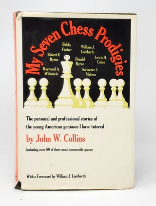Item #12845 My Seven Chess Prodigies. John W. Collins, William J. Lombardy, Foreword