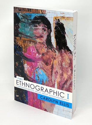Item #12852 The Ethnographic I: A Methodological Novel about Autoethnography. Carolyn Ellis