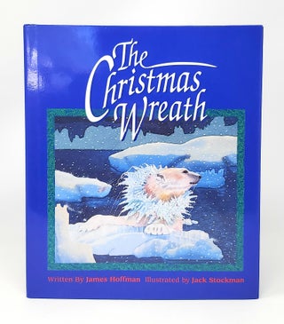 Item #12884 The Christmas Wreath SIGNED. James Hoffman, Jack Stockman, Illust