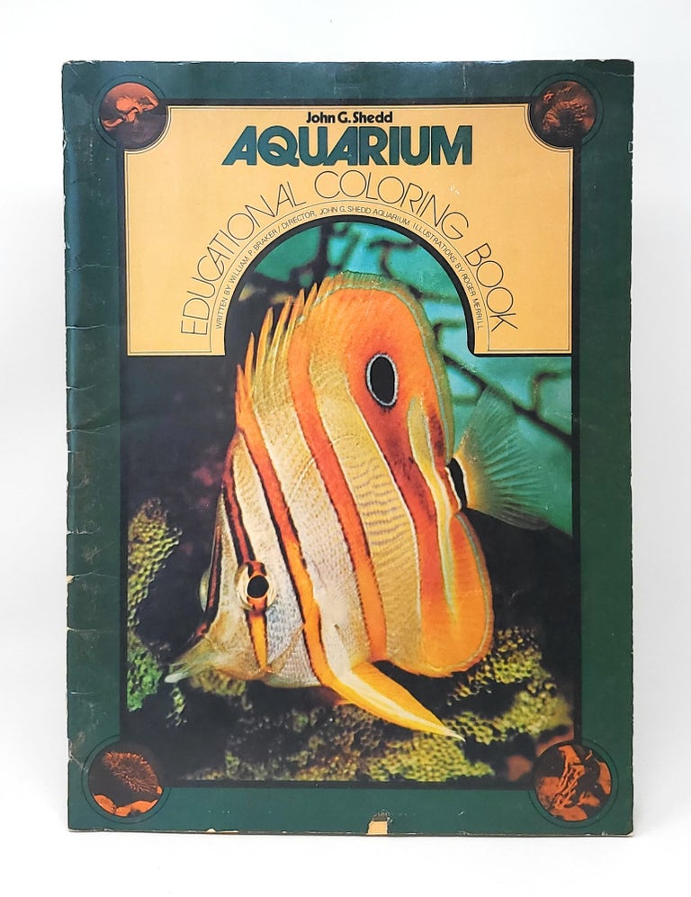 Item #12885 John G. Shedd Aquarium: Educational Coloring Book. William P. Braker, Roger Merrill, Illust.