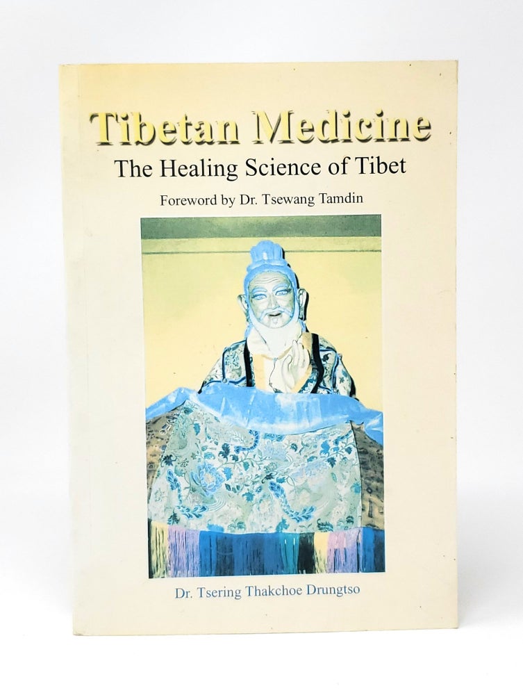Item #12908 Tibetan Medicine: The Healing Science of Tibet. Tsering Thakchoe Drungtso, Tsewang Tamdin, Foreword.
