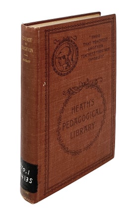 Item #12949 The Science of Education: Its General Principles Deduced from Its Aim and the...