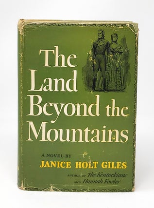 Item #12950 The Land Beyond the Mountains FOURTH PRINTING. Janice Holt Giles