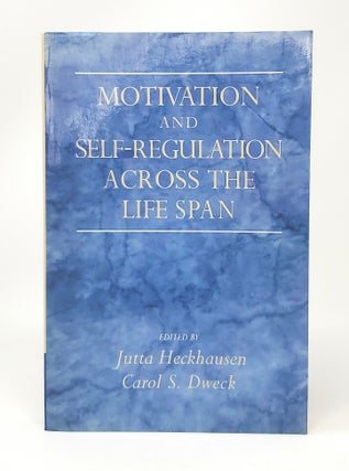 Item #12970 Motivation and Self-Regulation Across the Life Span. Jutta Heckhausen, Carol S. Dweck