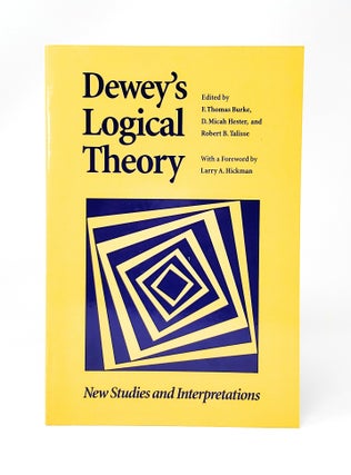 Item #12978 Dewey's Logical Theory: New Studies and Interpretations. F. Thomas Burke, D. Micah...