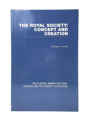 Item #13009 The Royal Society: Concept and Creation. Margery Purver, H. R. Trevor-Roper, Intro