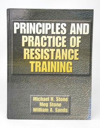 Item #13020 Principles and Practice of Resistance Training. Michael H. Stone, Meg Stone, William...