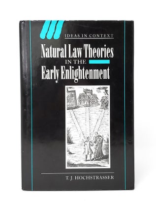 Item #13061 Natural Law Theories in the Early Enlightenment. T. J. Hochstrasser