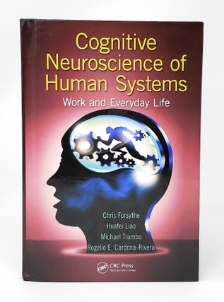 Item #13066 Cognitive Neuroscience of Human Systems: Work and Everyday Life. Chris Forsythe,...