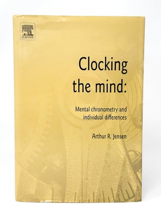 Item #13069 Clocking the Mind: Mental Chronometry and Individual Differences. Arthur R. Jenson