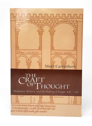 Item #13075 The Craft of Thought: Meditation, Rhetoric, and the Making of Images, 400-1200. Mary...