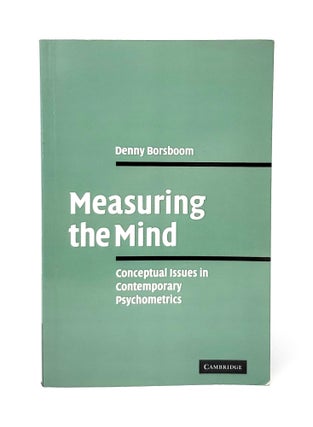 Item #13099 Measuring the Mind: Conceptual Issues in Contemporary Psychometrics. Denny Borsboom
