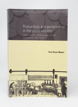 Item #13100 Productivity and Performance in the Paper Industry: Labour, Capital, and Technology...