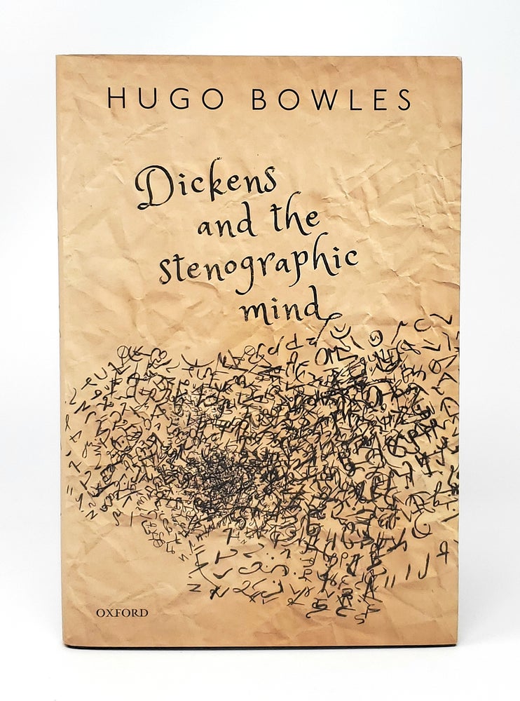 Item #13102 Dickens and the Stenographic Mind. Hugo Bowles.