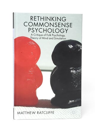 Item #13107 Rethinking Commonsense Psychology: A Critique of Folk Psychology, Theory of Mind and...