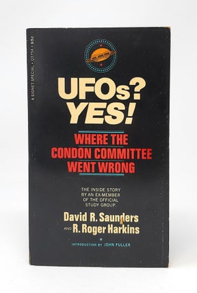Item #13113 UFOs? Yes! Where the Condon Committee Went Wrong. David R. Saunders, R. Roger...