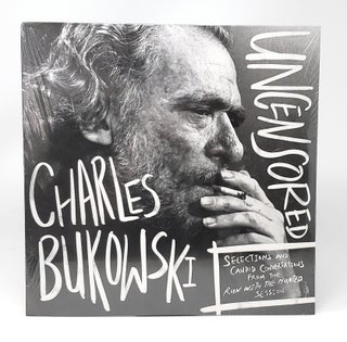 Item #13125 Charles Bukowski Uncensored Vinyl Edition: Selections and Candid Conversations from...