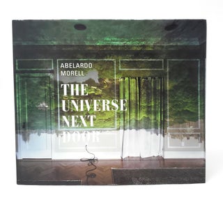 Item #13130 Abelardo Morrell: The Universe Next Door. Abelardo Morell, Elizabeth Siegel, Brett...