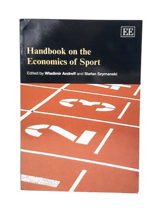 Item #13151 Handbook on the Economics of Sport. Wladimir Andreff, Stefan Szymanski