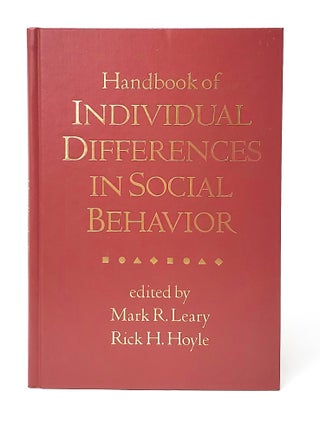 Item #13169 Handbook of Individual Differences in Social Behavior. Mark R. Leary, Rick H. Hoyle