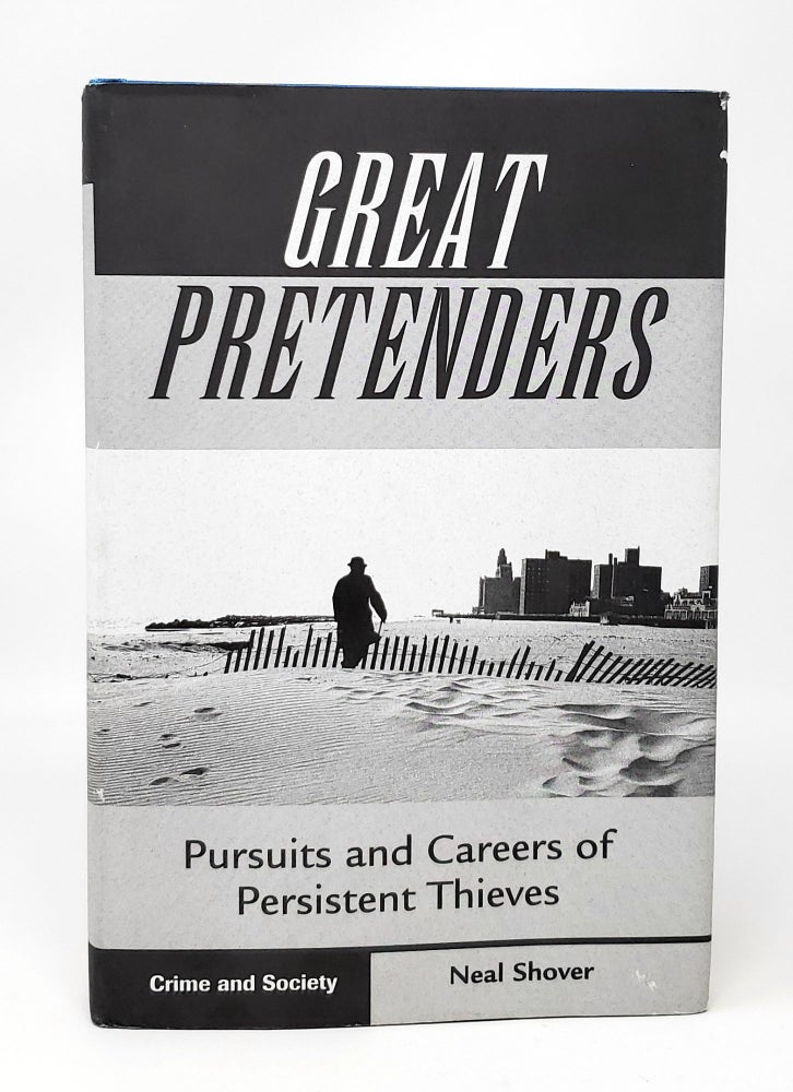 Item #13205 Great Pretenders: Pursuits and Careers of Persistent Thieves. Neal Shover.