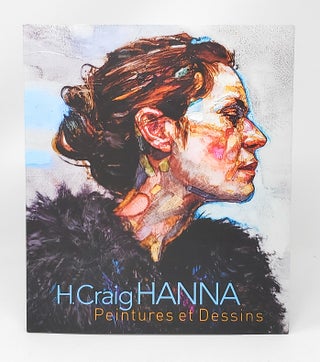 Item #13209 H. Craig Hanna: Peintures et Dessins (Paintings and Drawings, French and English...