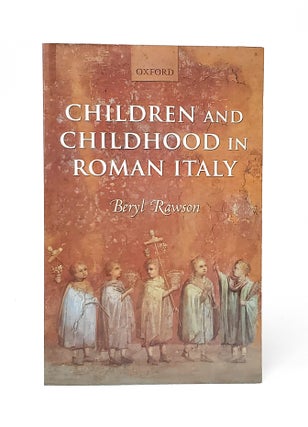 Item #13223 Children and Childhood in Roman Italy. Beryl Rawson