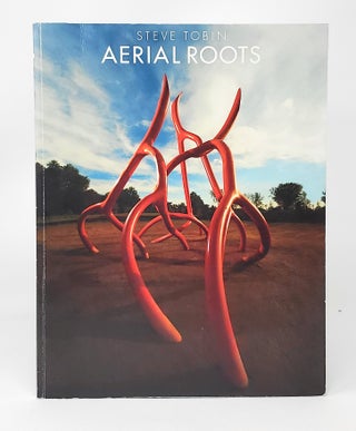 Item #13237 Steve Tobin: Aerial Roots. Tom Moran, David A. Miller, Thomas Connor