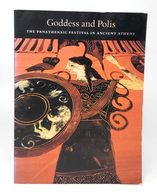 Item #13268 Goddess and Polis: The Panathenaic Festival in Ancient Athens. Jenifer Neils
