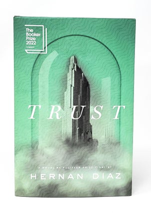 Item #13297 Trust SIGNED 10TH PRINTING. Hernan Diaz
